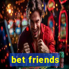 bet friends